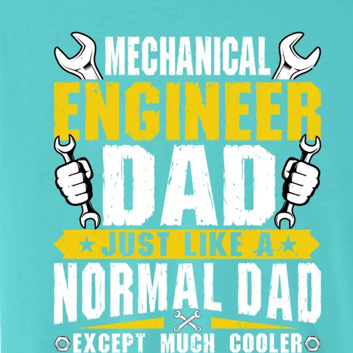 Mechanical Engineering Engineer Dad Just Like A Normal Dad Cool Gift ChromaSoft Performance T-Shirt