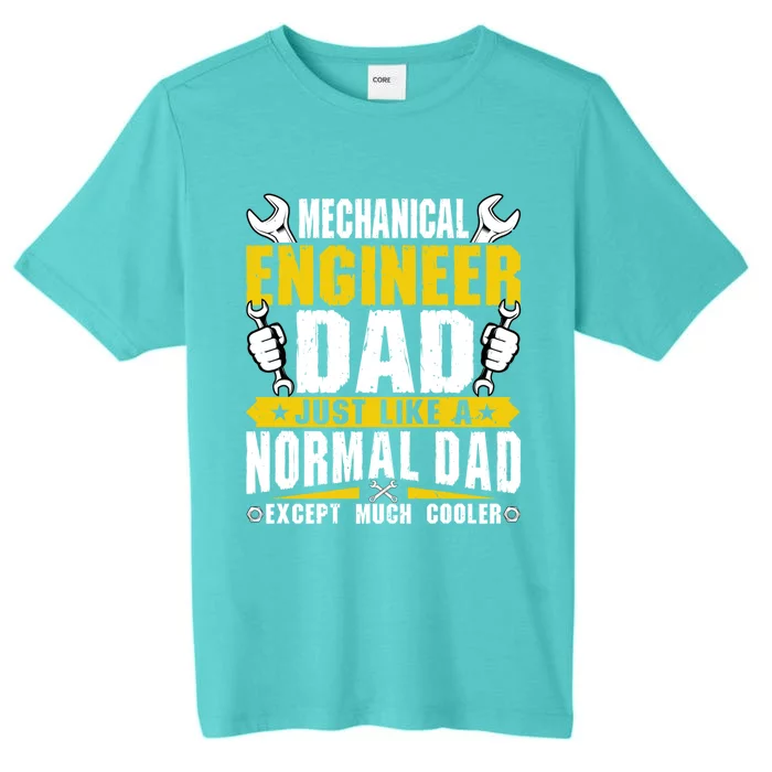 Mechanical Engineering Engineer Dad Just Like A Normal Dad Cool Gift ChromaSoft Performance T-Shirt