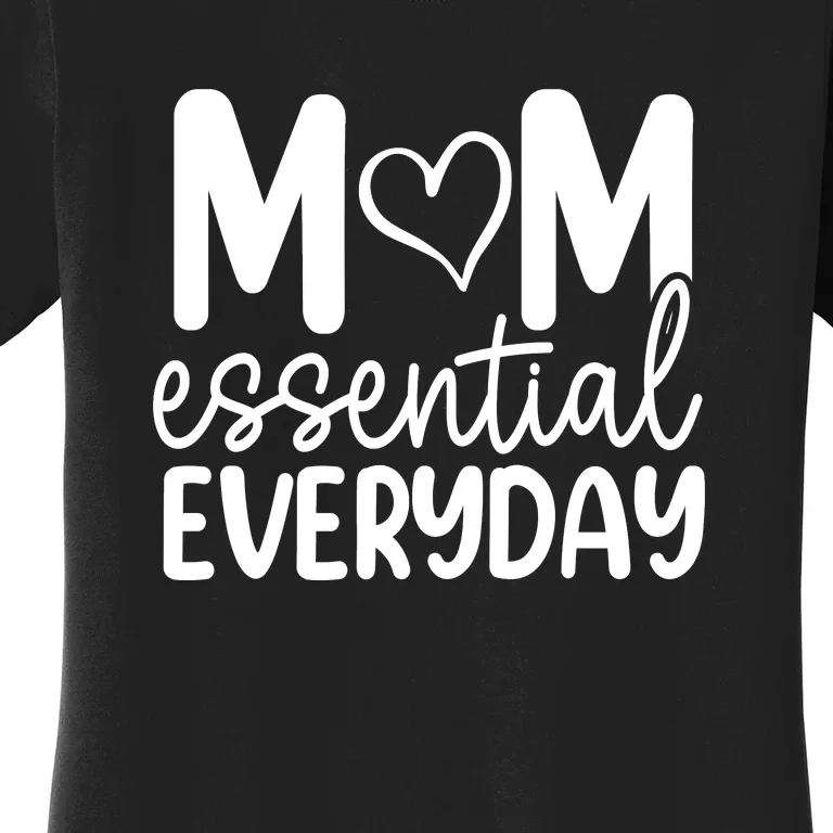 MOM ESSENTIAL EVERYDAY Women's T-Shirt