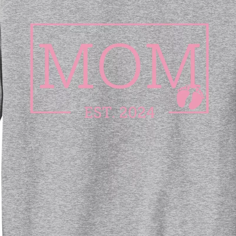 Mom Established Est 2024 New Born Mothers Day Tall Sweatshirt