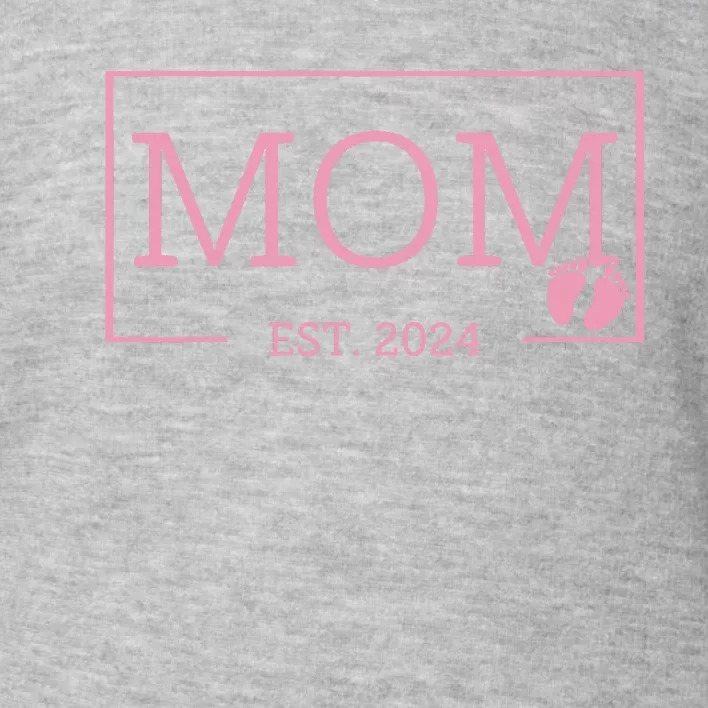 Mom Established Est 2024 New Born Mothers Day Toddler Sweatshirt