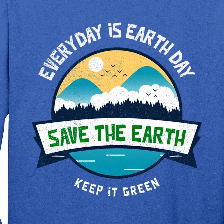 Make Everyday Earth Day Saving Mother Earth Landscape Design Gift Tall Long Sleeve T-Shirt