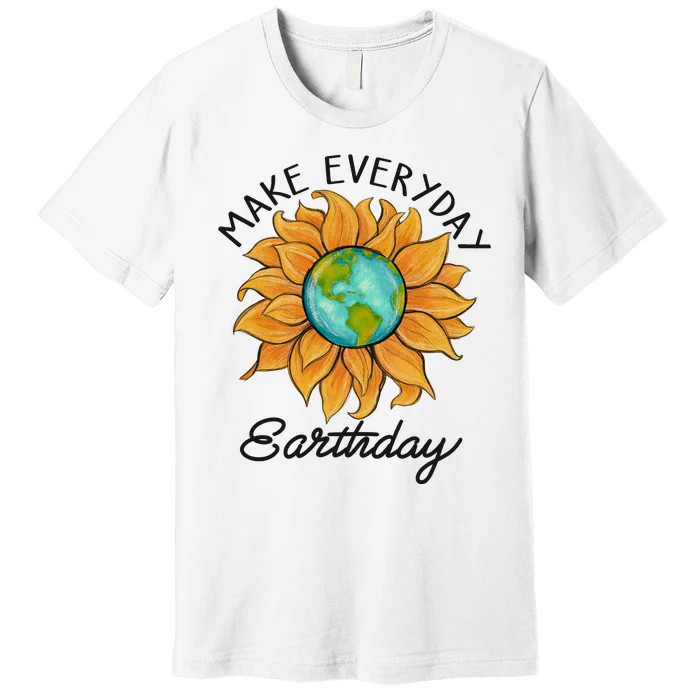 Make Everyday Earth Day Funny Earth Day Premium T-Shirt