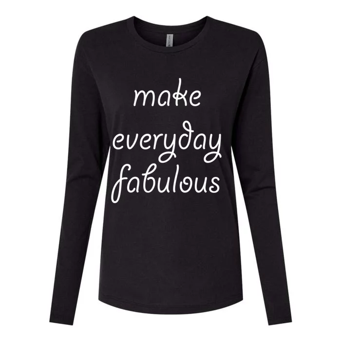 Make Everyday Fabulous Gift Womens Cotton Relaxed Long Sleeve T-Shirt