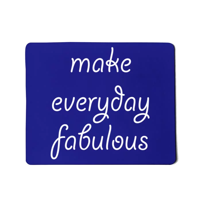 Make Everyday Fabulous Gift Mousepad