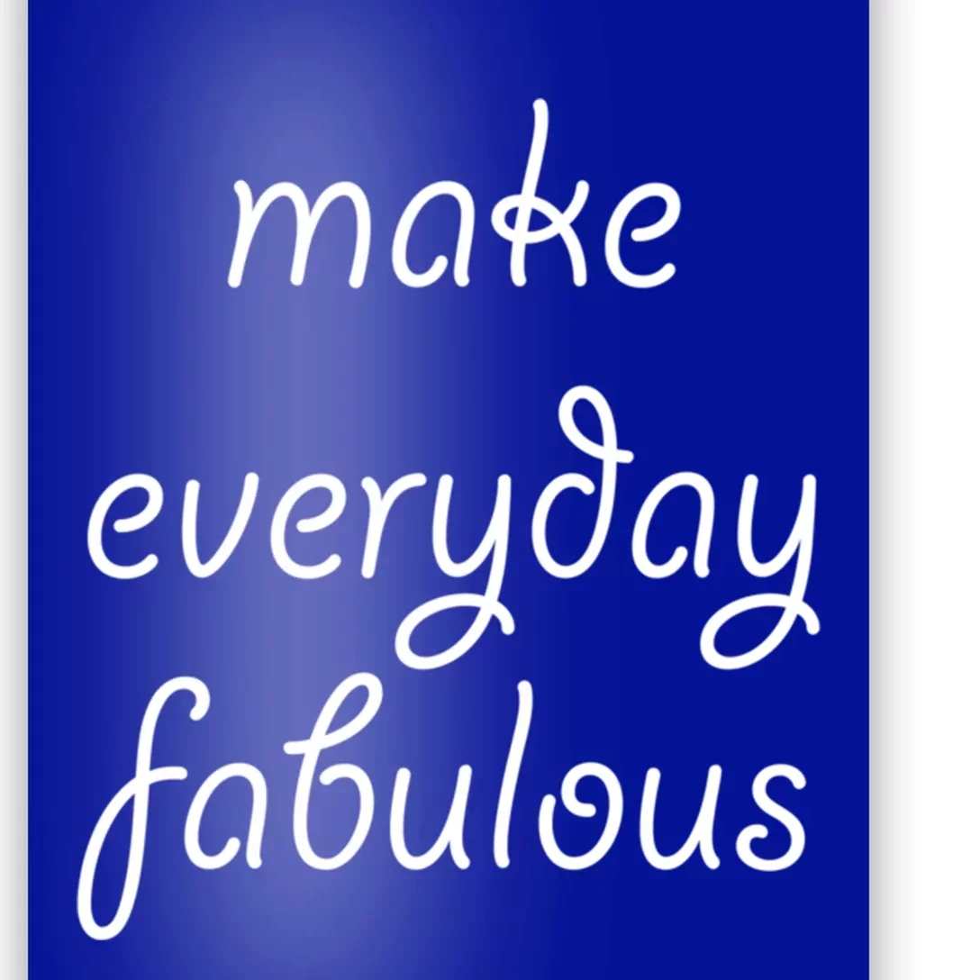 Make Everyday Fabulous Gift Poster