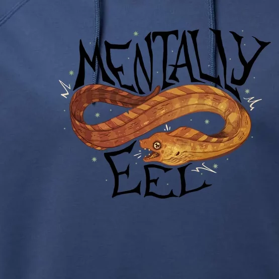 Mentally Eel Funny Mentally Eel Lover Perfect Gift Idea Performance Fleece Hoodie