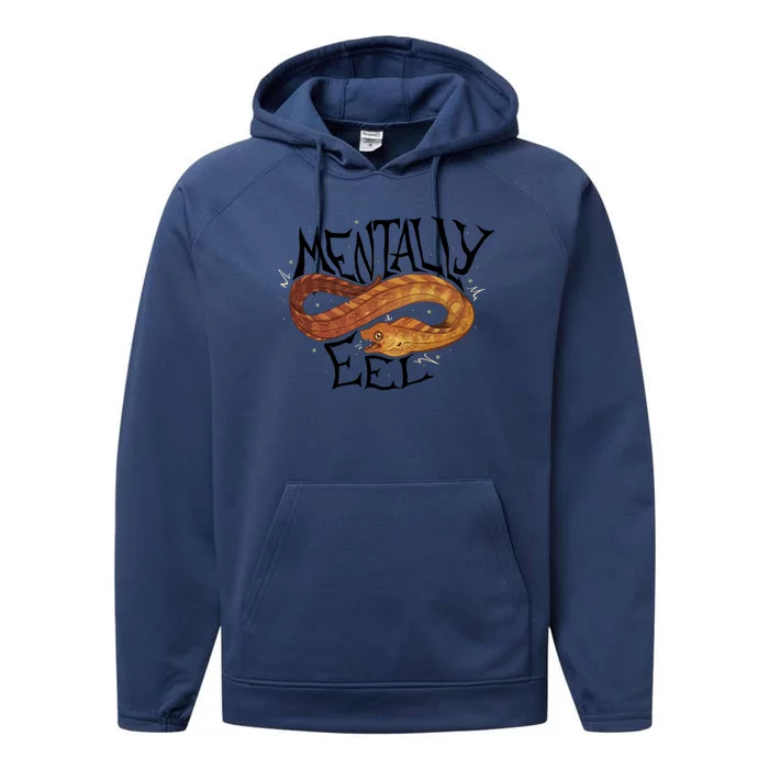 Mentally Eel Funny Mentally Eel Lover Perfect Gift Idea Performance Fleece Hoodie