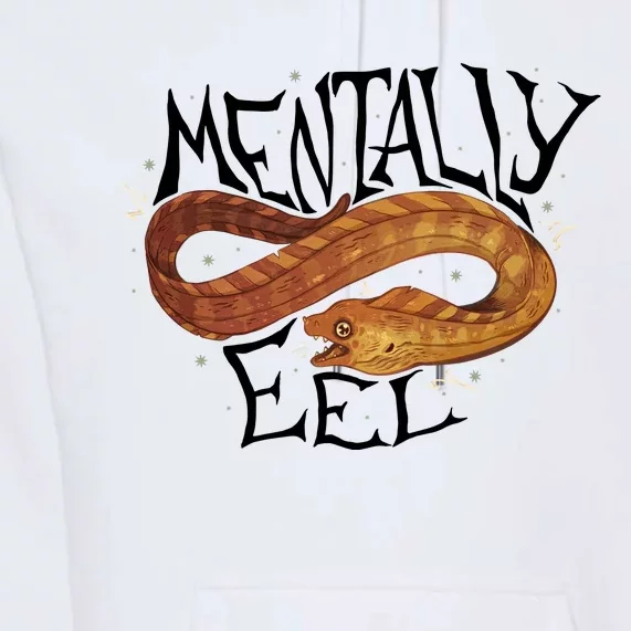 Mentally Eel Funny Mentally Eel Lover Perfect Gift Idea Premium Hoodie