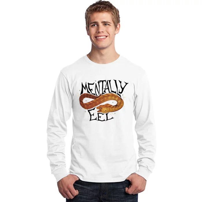 Mentally Eel Funny Mentally Eel Lover Perfect Gift Idea Tall Long Sleeve T-Shirt