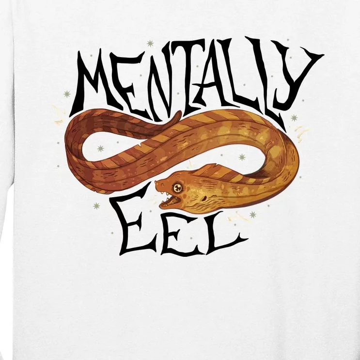 Mentally Eel Funny Mentally Eel Lover Perfect Gift Idea Tall Long Sleeve T-Shirt