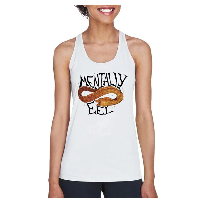 Mentally Eel Funny Mentally Eel Lover Perfect Gift Idea Women's Racerback Tank