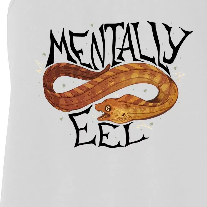 Mentally Eel Funny Mentally Eel Lover Perfect Gift Idea Women's Racerback Tank