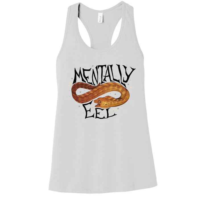 Mentally Eel Funny Mentally Eel Lover Perfect Gift Idea Women's Racerback Tank