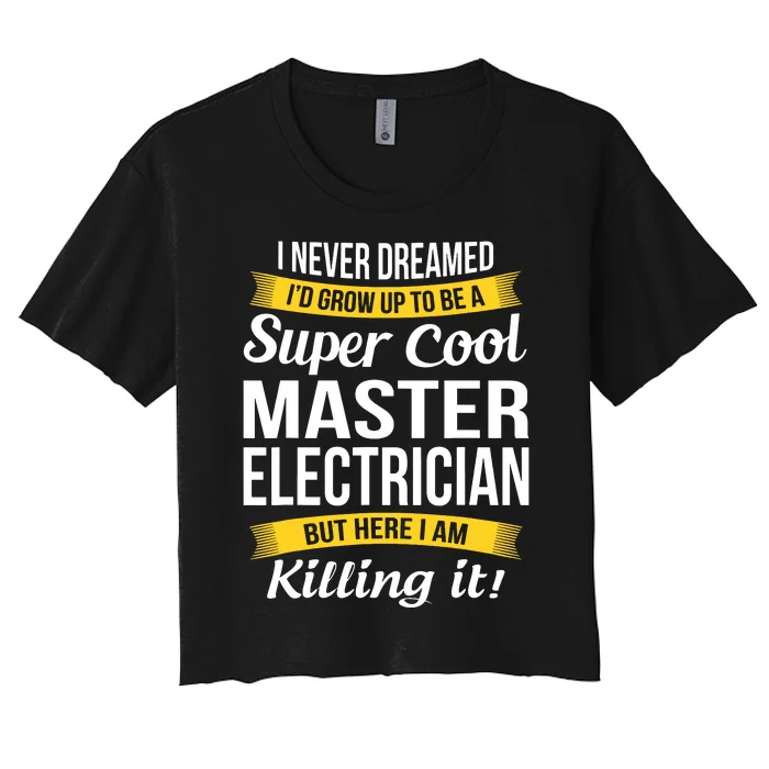 Master Electrician Funny Gift Women's Crop Top Tee