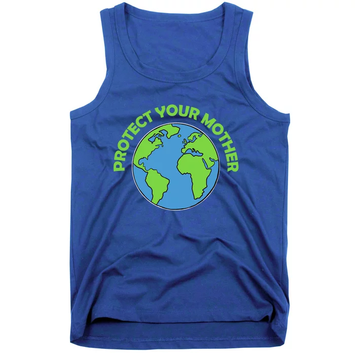 Mother Earth Gift Protect Your Mother Cute Gift Tank Top