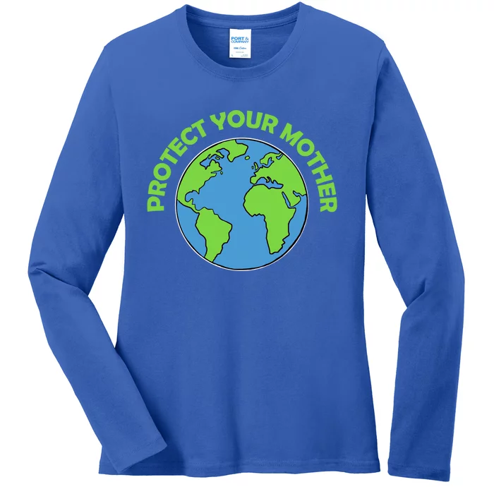 Mother Earth Gift Protect Your Mother Cute Gift Ladies Long Sleeve Shirt