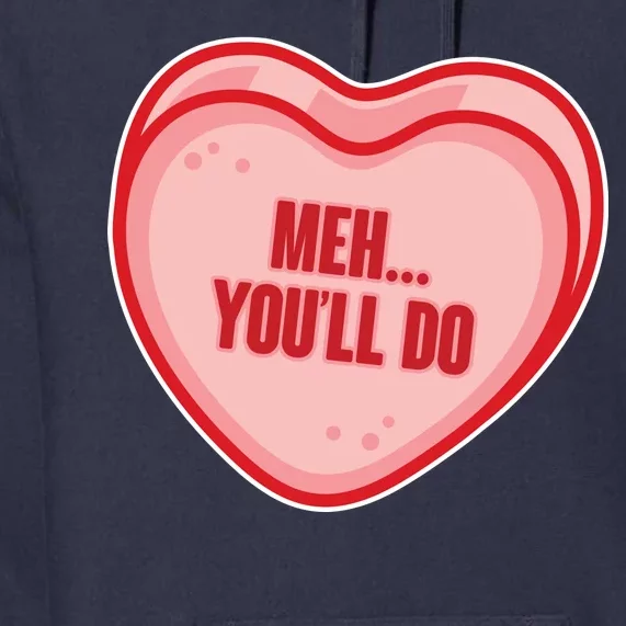 Meh You'll Do Funny Anti Valentine Premium Hoodie