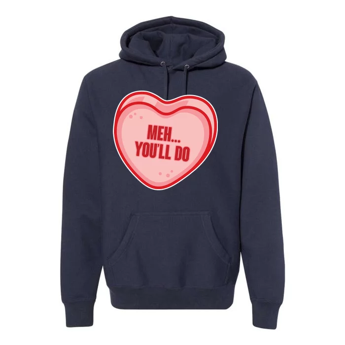 Meh You'll Do Funny Anti Valentine Premium Hoodie