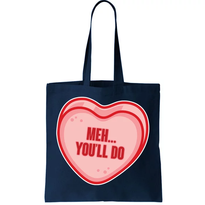 Meh You'll Do Funny Anti Valentine Tote Bag