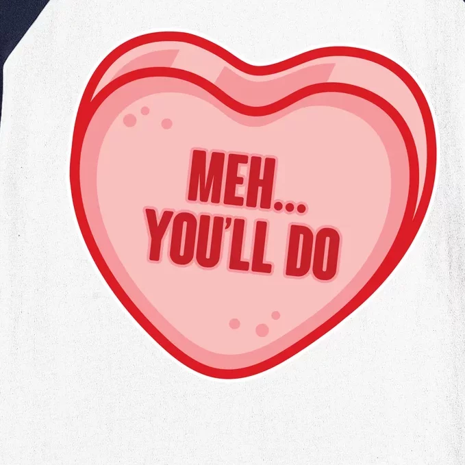 Meh You'll Do Funny Anti Valentine Baseball Sleeve Shirt