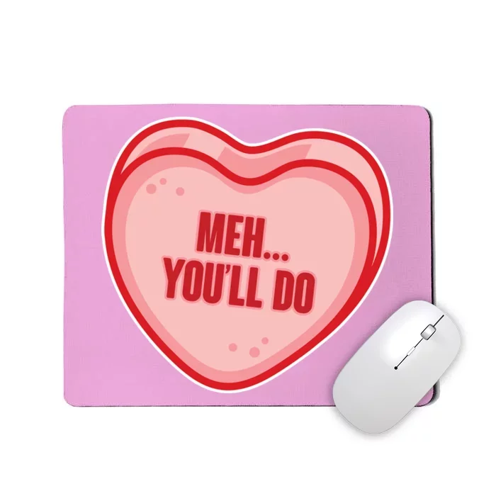 Meh You'll Do Funny Anti Valentine Mousepad