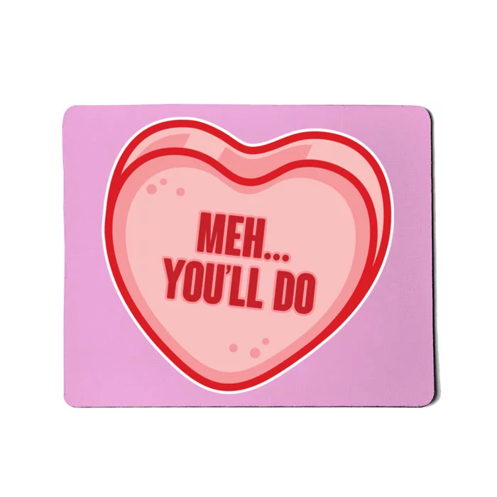 Meh You'll Do Funny Anti Valentine Mousepad