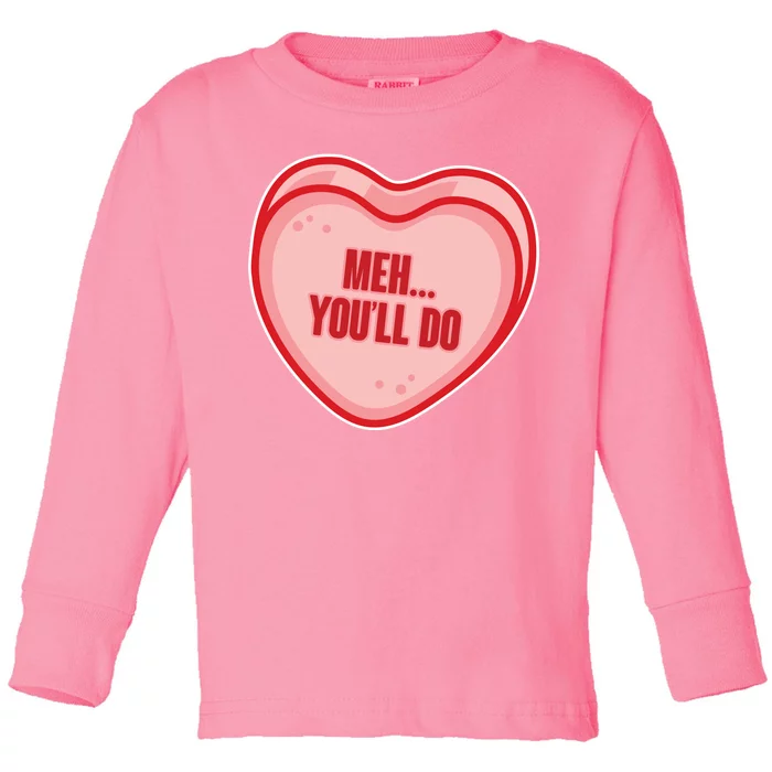 Meh You'll Do Funny Anti Valentine Toddler Long Sleeve Shirt