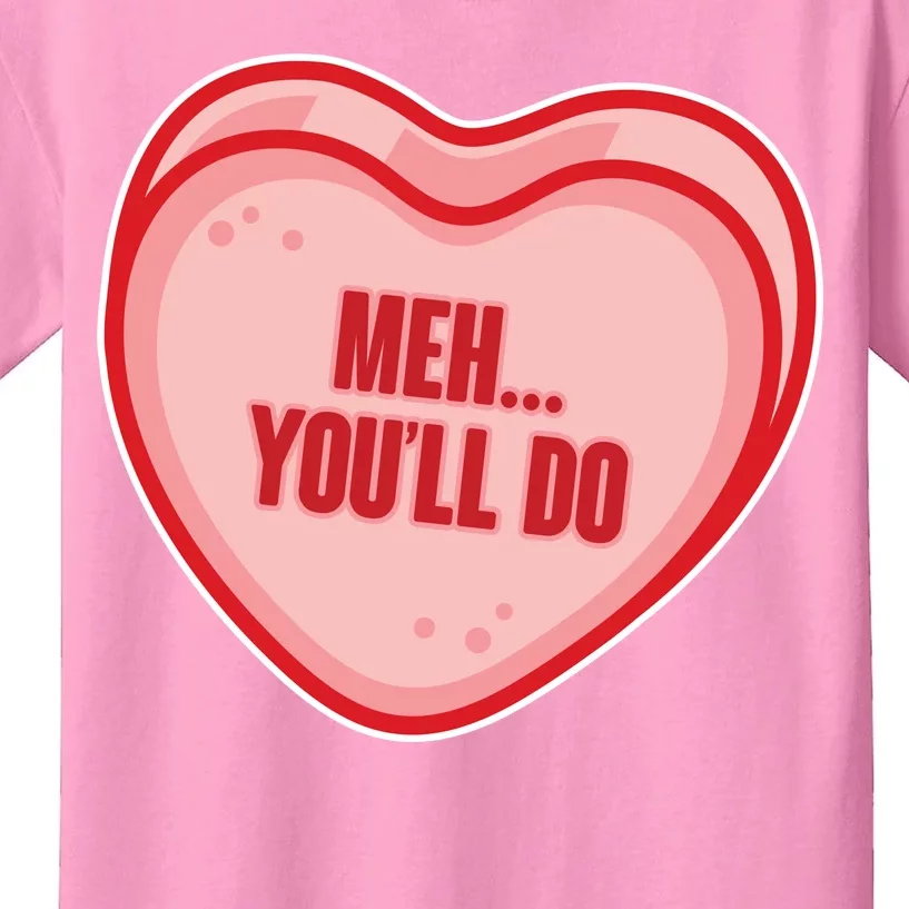 Meh You'll Do Funny Anti Valentine Kids T-Shirt