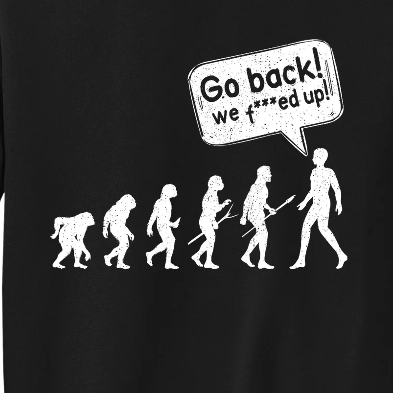 Mankind Evolution Human Experiment Gone Wrong Tall Sweatshirt