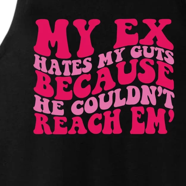 My Ex Hates My Guts Because He Couldn't Reach Em' Ladies Tri-Blend Wicking Tank