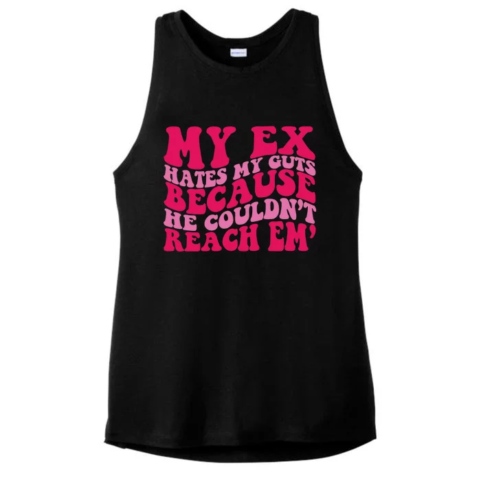 My Ex Hates My Guts Because He Couldn't Reach Em' Ladies Tri-Blend Wicking Tank