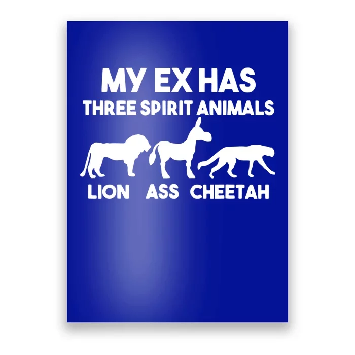 My Ex Has 3 Spirit Animals Lion Ass Cheetah Divorce Funny Poster