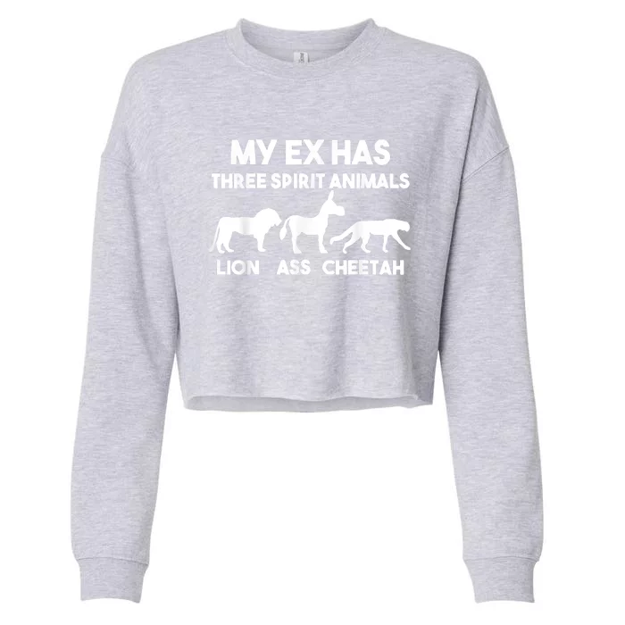 My Ex Has 3 Spirit Animals Lion Ass Cheetah Divorce Cropped Pullover Crew