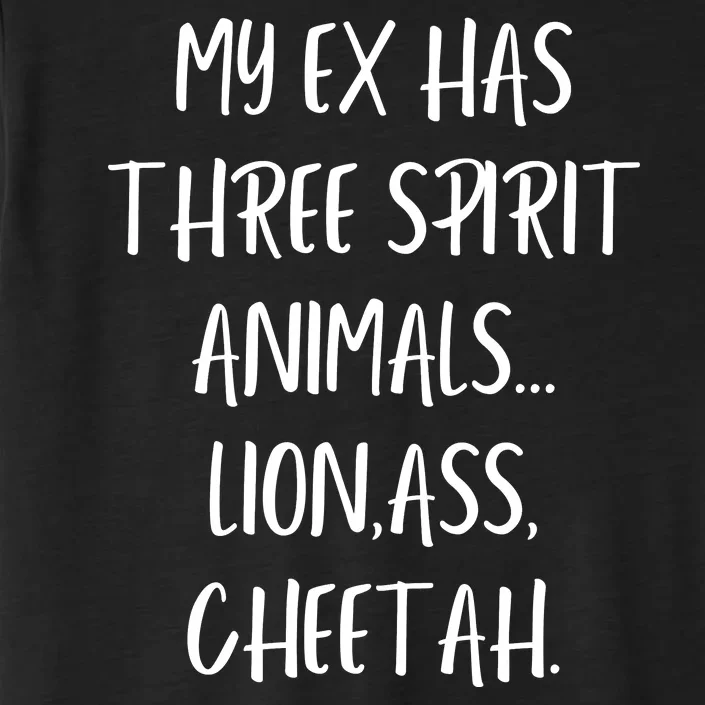 My Ex Has 3 Spirit Animals Lion Ass Cheetah ChromaSoft Performance T-Shirt