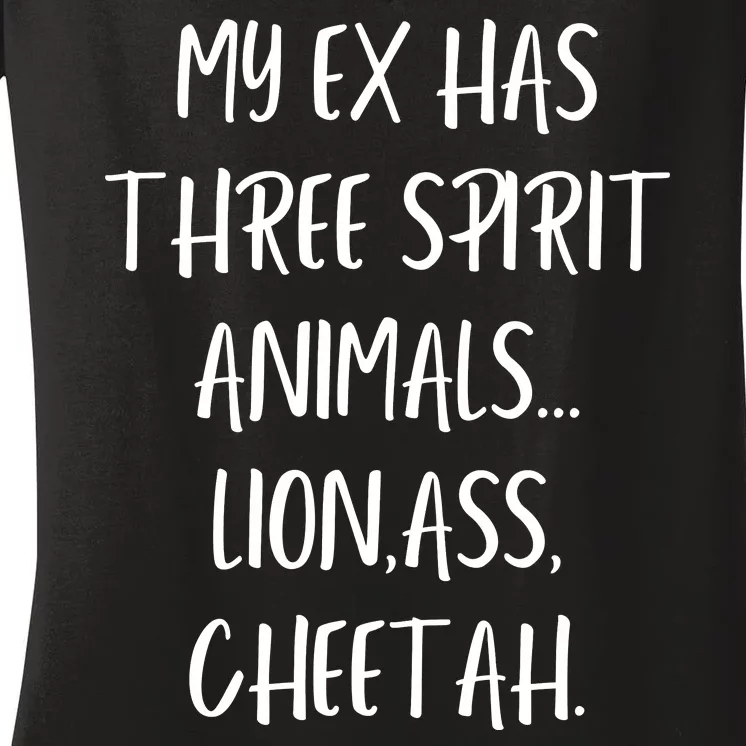 My Ex Has 3 Spirit Animals Lion Ass Cheetah Women's V-Neck T-Shirt