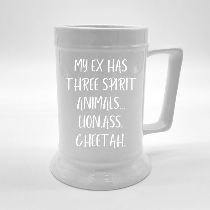 My Ex Has 3 Spirit Animals Lion Ass Cheetah Front & Back Beer Stein