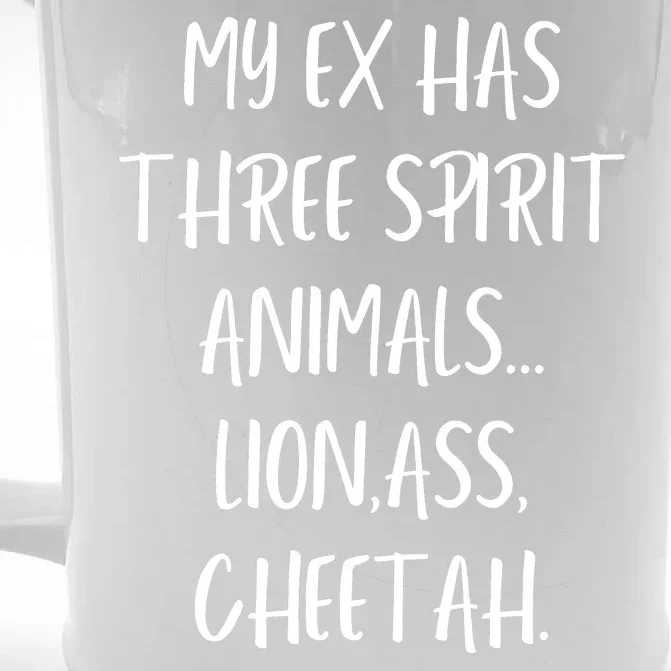 My Ex Has 3 Spirit Animals Lion Ass Cheetah Front & Back Beer Stein