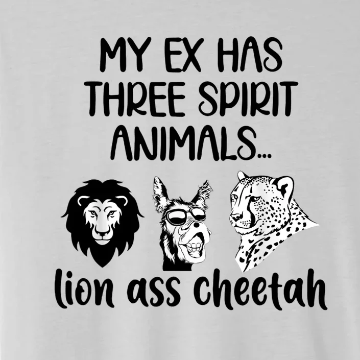 My Ex Has Three Spirit Animals Lion Ass Cheetah Funny ChromaSoft Performance T-Shirt