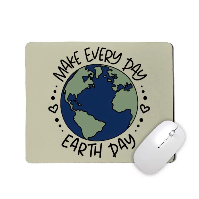 Make Everyday Is Earth Day Protect The Planet Save The Planet Mousepad