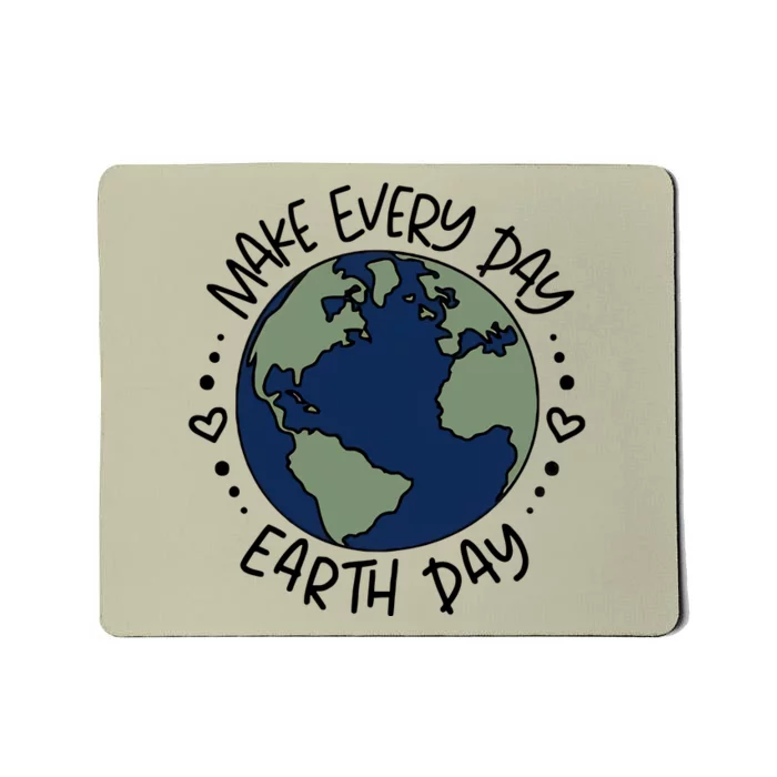 Make Everyday Is Earth Day Protect The Planet Save The Planet Mousepad