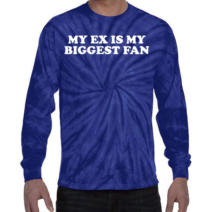 My Ex Is My Biggest Fan Shirts Funny Sayings Tie-Dye Long Sleeve Shirt