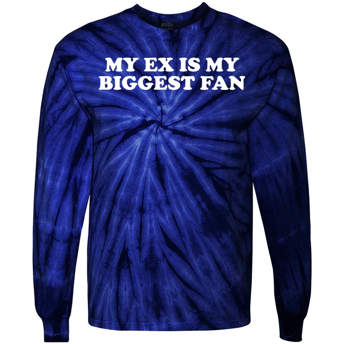 My Ex Is My Biggest Fan Shirts Funny Sayings Tie-Dye Long Sleeve Shirt