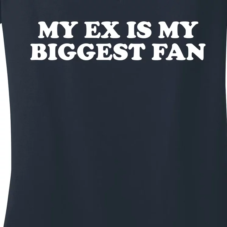 My Ex Is My Biggest Fan Shirts Funny Sayings Women's V-Neck T-Shirt