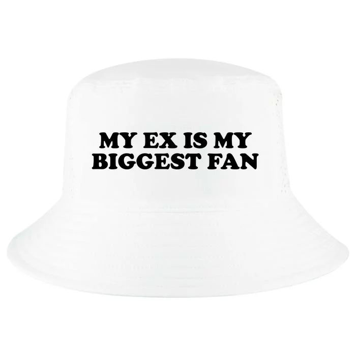 My Ex Is My Biggest Fan Shirts Funny Sayings Cool Comfort Performance Bucket Hat