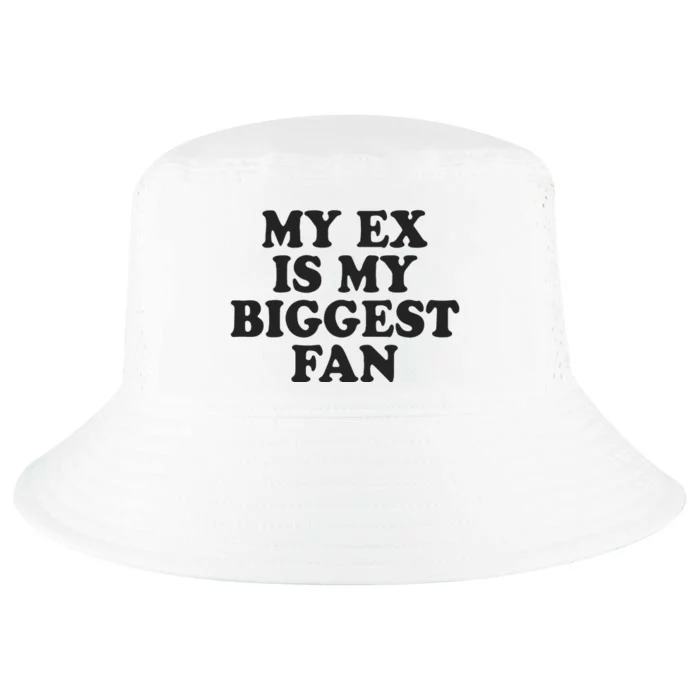 My Ex Is My Biggest Fan Cool Comfort Performance Bucket Hat