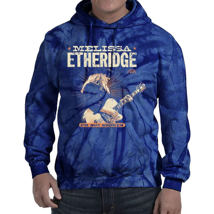 Melissa Etheridge I’M Not Broken Tie Dye Hoodie