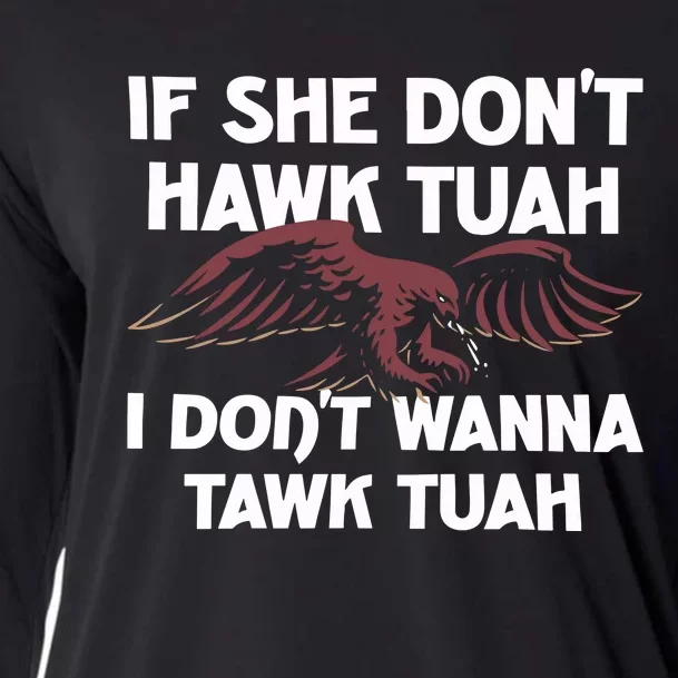 Moistbuddha Eagle If She DonT Hawk Tuah I DonT Hawk Tuah Cooling Performance Long Sleeve Crew