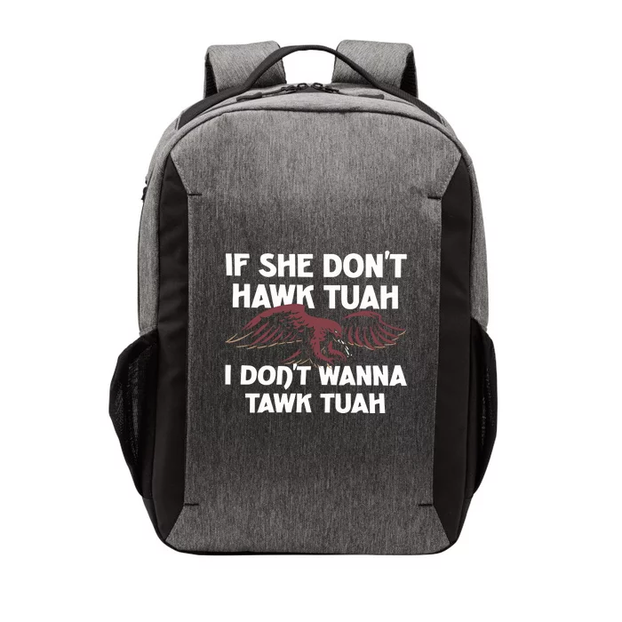 Moistbuddha Eagle If She DonT Hawk Tuah I DonT Hawk Tuah Vector Backpack