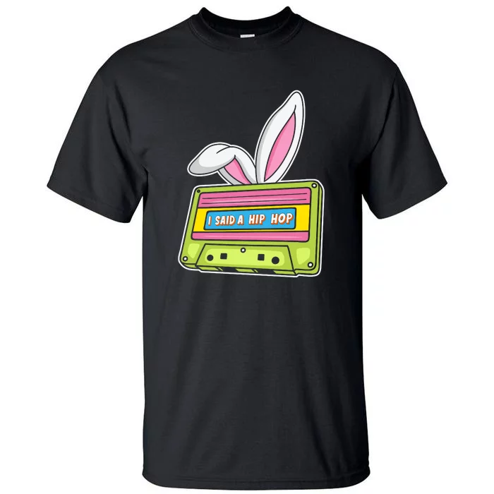 Mixtape Easter I Said A Hip Hop Easter Day Cute Ears Bunny Girl Women Tall T-Shirt